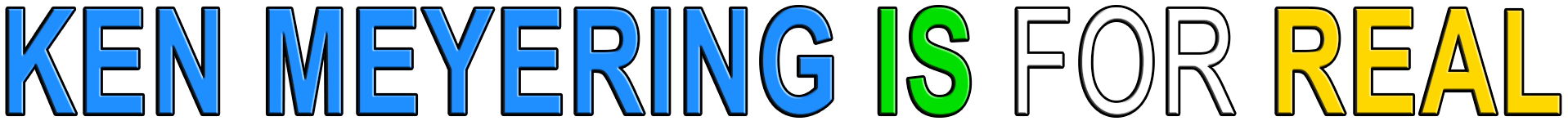 KEN MEYERING IS FOR REAL